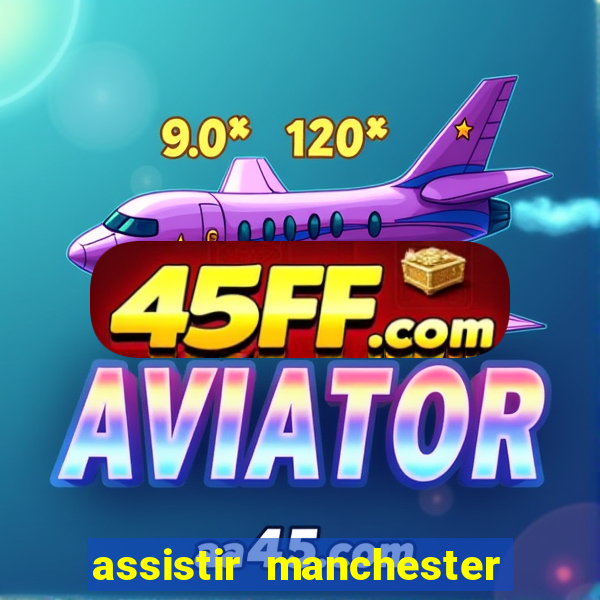 assistir manchester city ao vivo futemax